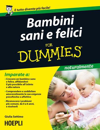 Bambini sani e felici For Dummies - Giulia Settimo - Libro Hoepli 2016, Lifestyle | Libraccio.it