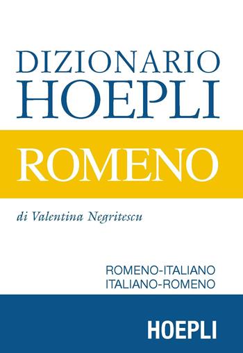Dizionario Hoepli romeno. Romeno-italiano, italiano-romeno - Valentina Negritescu - Libro Hoepli 2016 | Libraccio.it