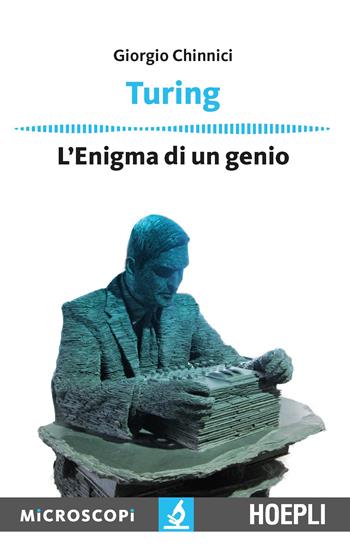 Turing. L'enigma di un genio - Giorgio Chinnici - Libro Hoepli 2016, Microscopi | Libraccio.it