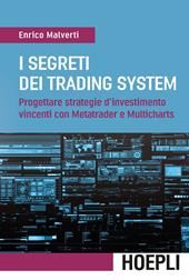 I segreti dei trading system. Progettare strategie d'investimento vincenti con Metatrader e Multicharts