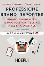 Professione brand reporter. Brand journalism e nuovo storytelling nell'era digitale