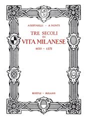 Tre secoli di vita milanese (1630-1875) (rist. anast. 1927). Ediz. limitata