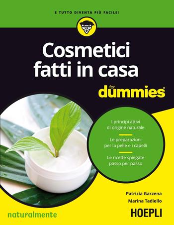 Cosmetici fatti in casa - Patrizia Garzena, Marina Tadiello - Libro Hoepli 2016, For Dummies | Libraccio.it