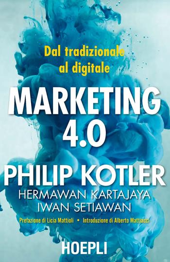 Marketing 4.0. Dal tradizionale al digitale - Philip Kotler - Libro Hoepli 2017, Marketing e management | Libraccio.it
