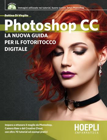 Photoshop CC. Dagli strumenti base al fotoritocco avanzato. Con DVD-ROM - Bettina Di Virgilio - Libro Hoepli 2017, Hoepli informatica | Libraccio.it