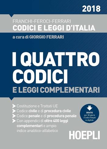 I quattro codici e leggi complementari 2020 - Luigi Franchi, Virgilio Feroci, Santo Ferrari - Libro Hoepli 2017, Codici e leggi d'Italia | Libraccio.it