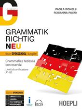 Grammatik richtig. Neu. Grammatica tedesca con esercizi. Livelli di certificazione A1-B2. Con ebook. Con espansione online. Con File audio per il download