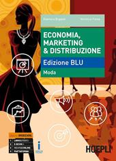 Economia, marketing & distribuzione. Ediz. blu: moda. e professionali. Con ebook. Con espansione online