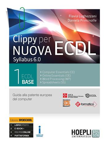 Clippy per nuova ECDL. Syllabus 6.0. Ediz. Openschool. Con ebook. Con espansione online. Vol. 1: ECDL base - Flavia Lughezzani, Daniela Princivalle - Libro Hoepli 2018 | Libraccio.it