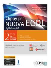 Clippy per nuova ECDL. Syllabus 6.0. Ediz. Openschool. Con ebook. Con espansione online. Vol. 2: ECDL full standard extension.