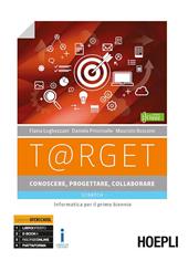 T@rget conoscere, progettare, collaborare. Scratch. Informatica per il primo biennio. Con ebook. Con espansione online