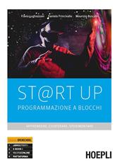 St@rt up. Programmazione a blocchi. Apprendere, cooperare, sperimentare. Per il primo biennio delle Scuole superiori. Con e-book. Con espansione online
