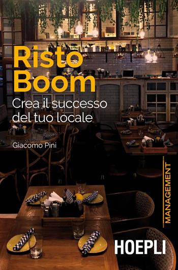 Risto Boom. Crea il successo del tuo locale - Giacomo Pini - Libro Hoepli 2021, Management | Libraccio.it