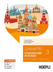 Davajte! Comunicare in russo. Corso di lingua e cultura russa. Con Contenuto digitale per download e accesso on line. Vol. 3