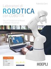 Laboratori di robotica con Cobotta. Da un collaborative robot ai robot industriali. e professionali. Con e-book. Con espansione online
