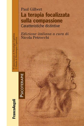 La terapia focalizzata sulla compassione. Caratteristiche distintive - Paul P. Gilbert - Libro Franco Angeli 2016, Psicoterapie | Libraccio.it