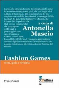 Fashion games. Moda, gioco e virtualità  - Libro Franco Angeli 2013, Media cultura | Libraccio.it