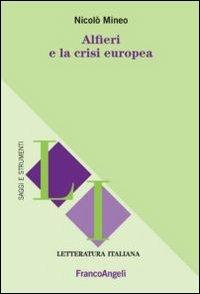Alfieri e la crisi europea - Nicolò Mineo - Libro Franco Angeli 2012, Letteratura italiana. Saggi e strumenti | Libraccio.it