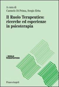 Il ruolo terapeutico: ricerche ed esperienze in psicoterapia  - Libro Franco Angeli 2012, Il ruolo terapeutico | Libraccio.it