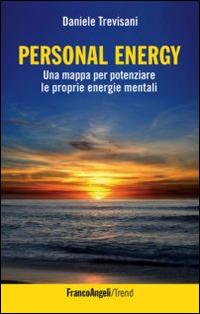 Personal energy. Una mappa per potenziare le proprie energie mentali - Daniele Trevisani - Libro Franco Angeli 2012, Trend | Libraccio.it