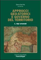 Approcci geo-storici e governo del territorio. Vol. 1: Alpi orientali.