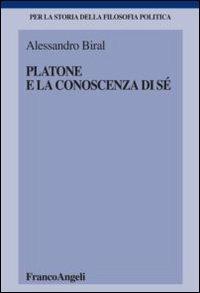 Platone e la conoscenza di sé - Alessandro Biral - Libro Franco Angeli 2013, Per la storia della filosofia politica | Libraccio.it