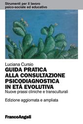 Guida pratica alla consultazione psicodiagnostica in età evolutiva. Nuove prassi cliniche e transculturali