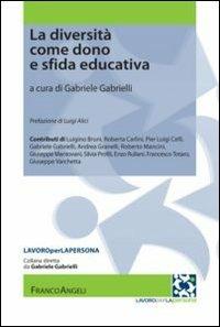 La diversità come dono e sfida educativa  - Libro Franco Angeli 2013, Lavoro per la persona | Libraccio.it