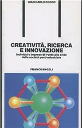 Creatività, ricerca e innovazione. Individui e imprese di fronte alle sfide della società postindustriale