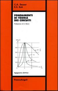 Fondamenti di teoria dei circuiti - Charles A. Desoer, Ernest S. Kuh - Libro Franco Angeli 2010, Ingegneria elettrica | Libraccio.it
