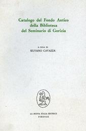 Catalogo del Fondo antico della Biblioteca del Seminario di Gorizia