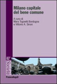 Milano capitale del bene comune  - Libro Franco Angeli 2013, La società | Libraccio.it