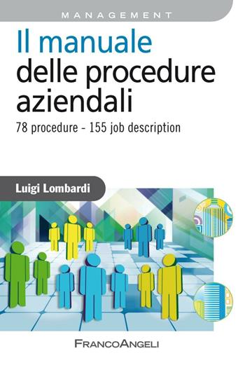 Il manuale delle procedure aziendali. 78 procedure. 155 job description - Luigi Lombardi - Libro Franco Angeli 2016, Azienda moderna | Libraccio.it