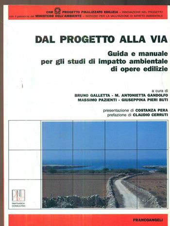 Dal progetto alla via. Guida e manuale per gli studi di impatto ambientale di opere edilizie  - Libro Franco Angeli 1994, Progetto finalizzato edilizia del CNR | Libraccio.it