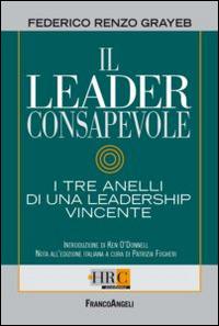 Il leader consapevole. I tre anelli di una leadership vincente - Federico R. Grayeb - Libro Franco Angeli 2014, Hr Community | Libraccio.it