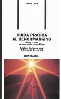 Guida pratica al benchmarking. Come creare un vantaggio competitivo - Sarah Cook - Libro Franco Angeli 2005, Formazione permanente-Problemi d'oggi | Libraccio.it