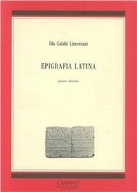 Epigrafia latina - Ida Calabi Limentani - Libro Cisalpino 1991, Manuali | Libraccio.it