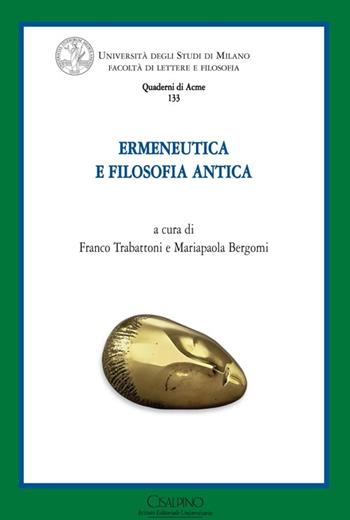 Ermeneutica e filosofia antica  - Libro Cisalpino 2012, Quaderni di Acme | Libraccio.it