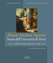 Almum studium papiense. Storia dell'Università di Pavia: Dall'età austriaca alla nuova Italia. Vol. 2\1: L'età austriaca e napoleonica.