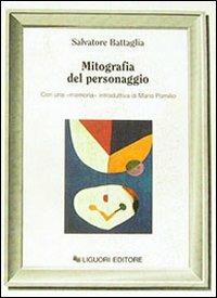 Mitografia del personaggio - Salvatore Battaglia - Libro Liguori 1991, Letterature | Libraccio.it