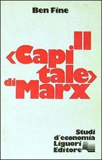 Il «Capitale» di Marx - Ben Fine - Libro Liguori 1978 | Libraccio.it