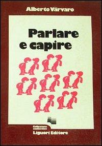 Capire e parlare - Alberto Varvaro - Libro Liguori 1983 | Libraccio.it
