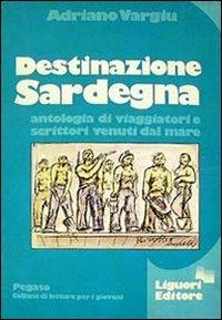 Destinazione Sardegna - Adriano Vargiu - Libro Liguori 1983 | Libraccio.it