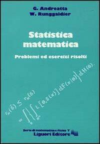 Statistica matematica. Problemi ed esercizi risolti - Giovanni Andreatta, Wolfgang J. Runggaldier - Libro Liguori 1983, Serie di matematica e fisica.Testi | Libraccio.it