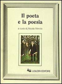 Il poeta e la poesia - Nicola Merola - Libro Liguori 1986 | Libraccio.it