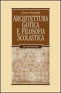 Architettura gotica e filosofia scolastica - Erwin Panofsky - Libro Liguori 1986, Problemi e metodi di architettura | Libraccio.it