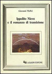 Ippolito Nievo e il romanzo di transizione - Giovanni Maffei - Libro Liguori 1990, Letterature | Libraccio.it