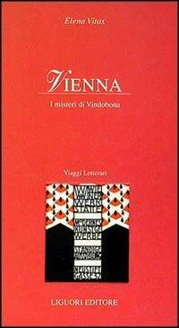 Vienna. I misteri di Vindobona - Elena Vitas - Libro Liguori 1993, I luoghi dell'anima | Libraccio.it