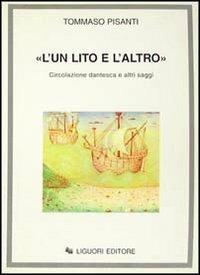 «L'un lito e l'altro». Circolazione dantesca e altri saggi - Tommaso Pisanti - Libro Liguori 1995 | Libraccio.it