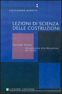 Scienza delle costruzioni. Vol. 1: Meccanica dei solidi - Alessandro Baratta - Libro Liguori 2013 | Libraccio.it